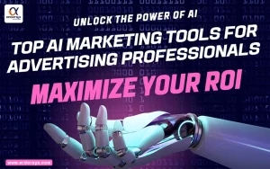 Maximize Your ROI – Top AI Marketing Tools for Advertising Professionals