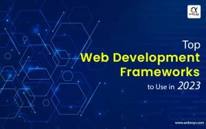 Top Web Development Frameworks to Use in 2023